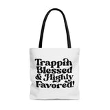 Trappin Blessed + Highly Favored Tote Bag