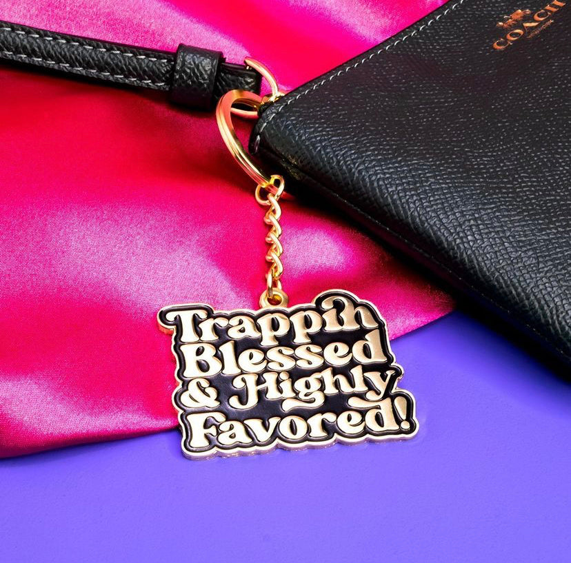 Trappin, Blessed and Highly Favored KeyChain
